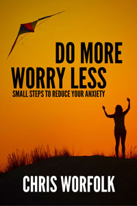 Do More, Worry Less: Small Steps To Reduce Your Anxiety